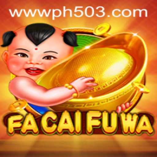 Exploring the Thrilling World of FaCaiFuWa on PH503.COM